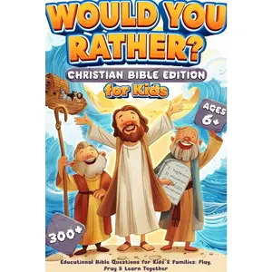 Would You Rather? Christian Bible Edition: 300+ Educational Bible Questions for Kids & Families: Play, Pray & Learn Together   Paperback – November 21, 2025