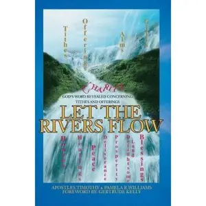 USED-Let the Rivers Flow: God's Word Revealed Concerning Tithes and Offerings by Williams, Pamela R. (Paperback)
