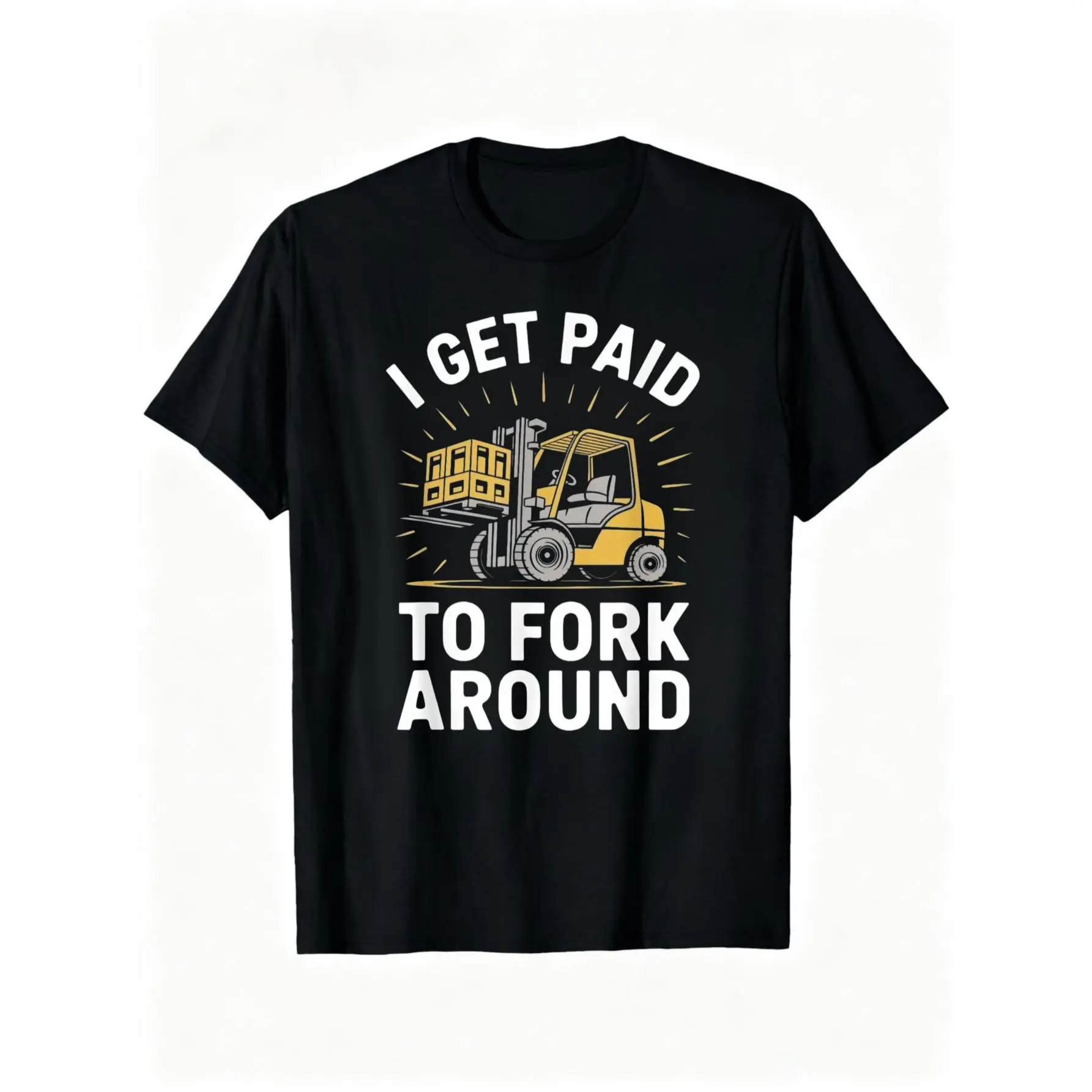 Unisex Heavy Industry Graphic T-Shirt - Forklift Truck Driver "I Get Paid to Fork Around" Print, Black with Yellow Forklift Design, Soft Breathable Cotton, Men's Industrial Workwear Tee for Warehouse, Construction