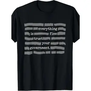 Everything Is Fine. Trust Your Government. Deep State Redatacted Conspiracy Theory Gift Essential T-Shirt for Men & Women