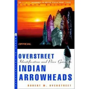 USED-The Official Overstreet Indian Arrowheads Price Guide, 8th edition (OFFICIAL OVERSTREET INDIAN ARROWHEAD IDENTIFICATION AND PRICE GUIDE) by Robert M Overstreet (Paperback)