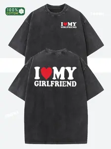 I love my girlfriend alphabet print pure cotton, oversize shoulder retro street basics loose hip-hop men's and women's tops Autumn summer do old washed T-shirt Short sleeve round neck T-shirt