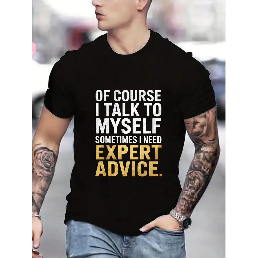 Sarcastic Men's T-Shirt – 'Of Course I Talk to Myself, I Need Expert Advice' Funny Quote Tee, Unique Gift for Him