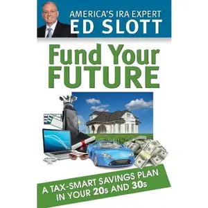 USED-Fund Your Future: A Tax-Smart Savings Plan in Your 20s and 30s by Ed Slott (Paperback)