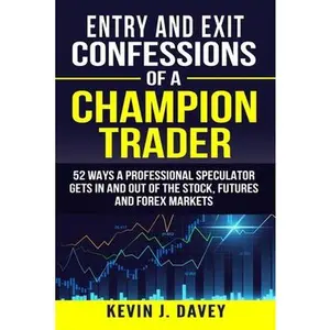 USED-Entry and Exit Confessions of a Champion Trader: 52 Ways A Professional Speculator Gets In And Out Of The Stock, Futures And Forex Markets by Davey, Kevin J. (Paperback)