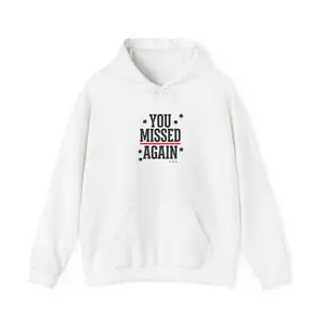 You Missed Again Hoodie | political meme shirt, patriotic typography, distressed text