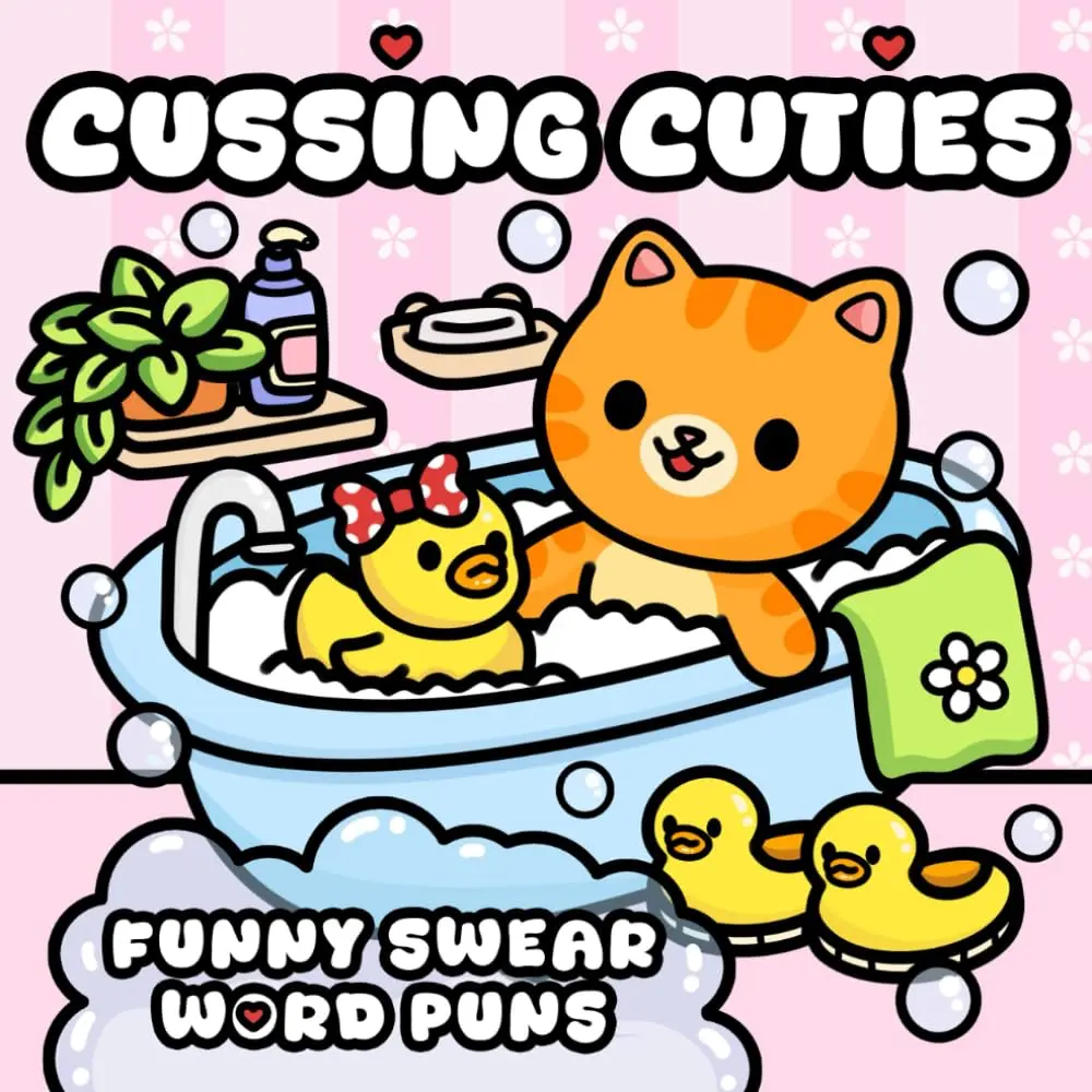 Cussing Cuties: Funny Swear Word Pun Coloring Book Featuring Cute Cats, Fuzzy Animals And Comfy Moments For Adults With Bold And Easy Designs