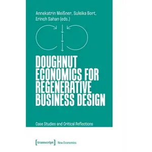 Doughnut Economics for Regenerative Business Design: Case Studies and Critical Reflections - Paperback