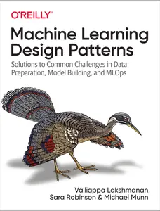 USED-Machine Learning Design Patterns: Solutions to Common Challenges in Data Preparation, Model Building, and MLOps by Lakshmanan, Valliappa (Paperback)