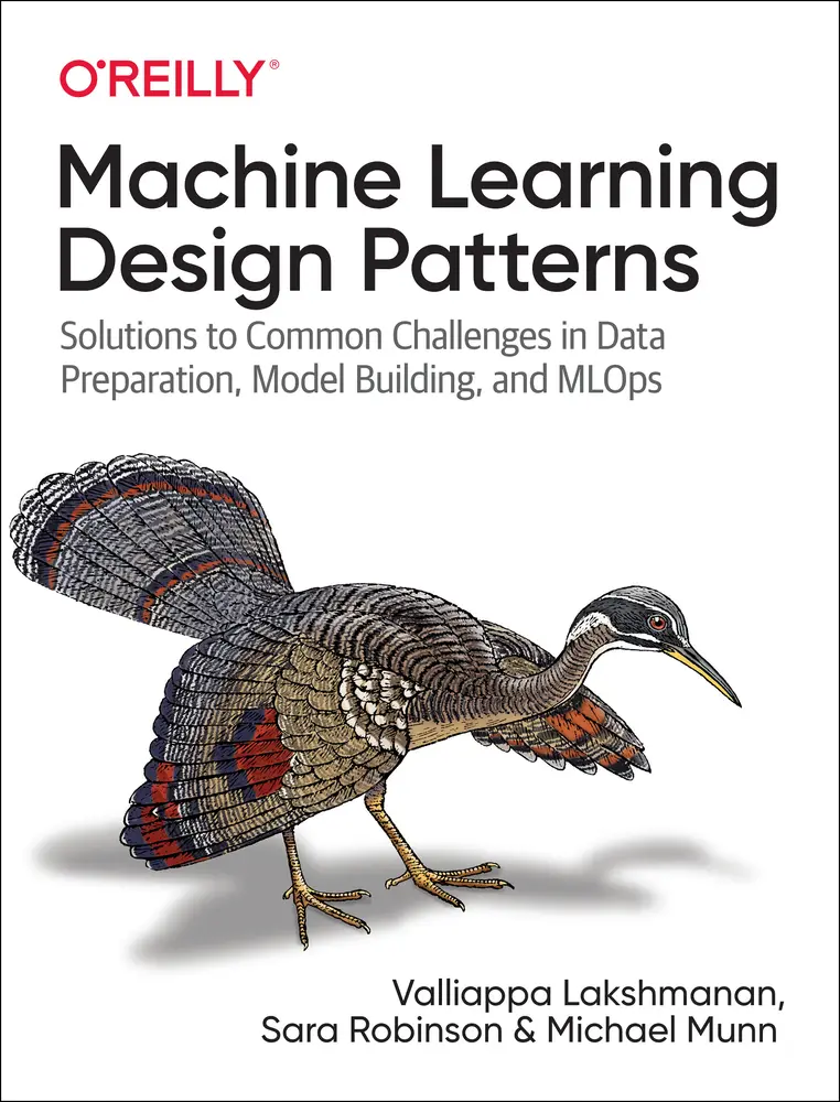 USED-Machine Learning Design Patterns: Solutions to Common Challenges in Data Preparation, Model Building, and MLOps by Lakshmanan, Valliappa (Paperback)