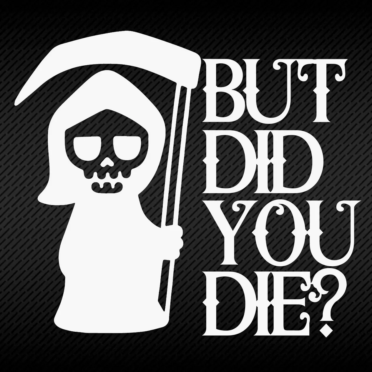 But Did You Die Car Decal, Car Window Decal, Vinyl Decal Sticker, Car Accessories Q