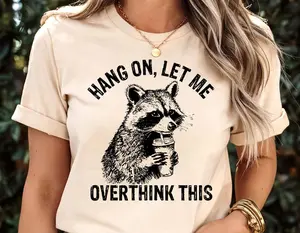 Comfort Colors Hang On Let Me Overthink This Shirt, Sarcastic Saying, Racoon Meme Shirt, Funny Racoon Shirt,Funny Women t shirt, Women T shirt,Trendy Shirt