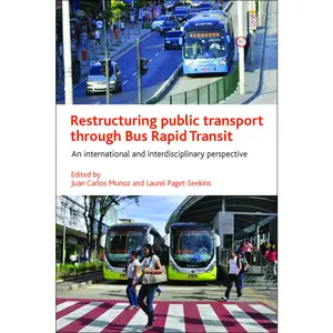 USED-Restructuring Public Transport Through Bus Rapid Transit: An International and Interdisciplinary Perspective (Hardcover)