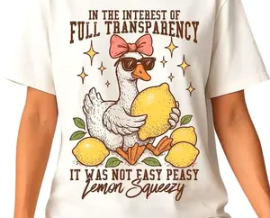 In The Interest of Full Transparency It Was Not Easy Peasy Lemon Squeezy Tshirt, Funny Sarcastic Goose Tee, Retro Lemon Humor Summer Shirt Cotton Top outdoorfun