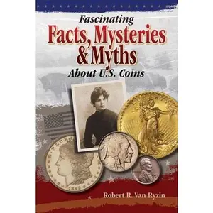 USED-Fascinating Facts, Mysteries and Myths about U.S. Coins by Vanryzin, Robert R. (Paperback)