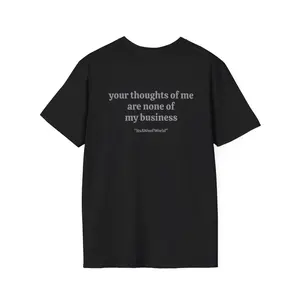 your thoughts of me are none of my business itsAWOOFWorld front/ back Unisex Softstyle T-Shirt