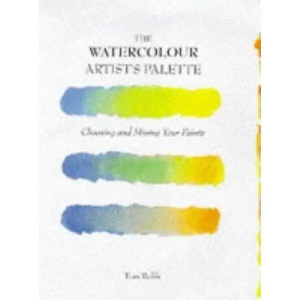 USED-The Watercolour Artist's Palette: Choosing and Mixing Your Paints by Tom Robb (Hardcover)