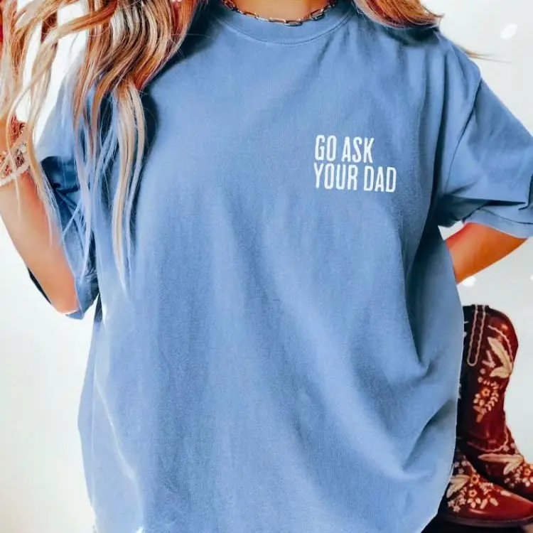 Comfort Colors Go Ask Your Dad Shirt, Mothers Day Gift, Soft Cotton Crewneck Shirt for Men and Women, Gift for Him or Her, Unisex Stylish  Tshirt Casual Menswear Top