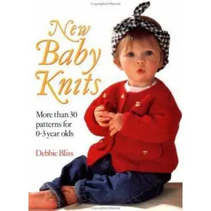 USED-New Baby Knits: More Than 30 Patterns for 0-3 Year Olds by Debbie Bliss (Paperback)