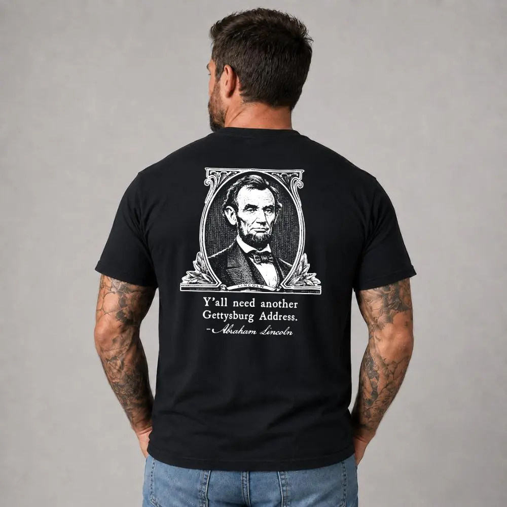 Y'all Need Another Gettysburg Address T-Shirt, Abraham Lincoln Gettysburg Address Humor Shirt, Vintage American History Graphic Tee
