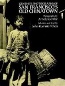 USED-Genthe's Photographs of San Francisco's Old Chinatown by John Kuo Wei Tchen (Paperback)