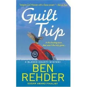 USED-Guilt Trip: A Blanco County, Texas, Novel by Ben Rehder (Unknown)