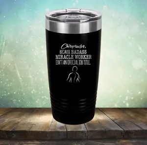 Chiropractor Badass Miracle Worker - Laser Etched Tumbler Mug
