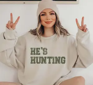 He's Hunting Sweatshirt, Hunting Season Sweater, Abandoned Hunting Wives Social Club, Duck Deer Season, Hunters Wife Shirt, Gift for Hunters