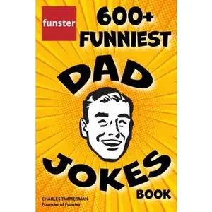 USED-Funster 600+ Funniest Dad Jokes Book: Overloaded with family-friendly groans, chuckles, chortles, guffaws, and belly laughs by Charles Timmerman (Paperback)