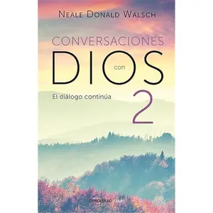 Conversaciones con Dios: El diálogo continúa / Conversations with God 2 (Spanish Edition)