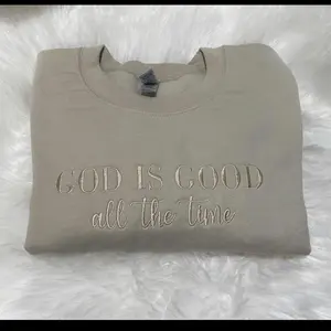 God is good all the time Embroidered sweatshirt