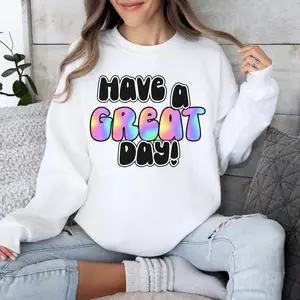 Have a Great Day Sweatshirt