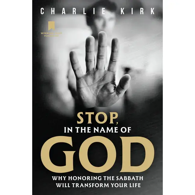 Stop, in the Name of God: Why Honoring the Sabbath Will Transform Your Life