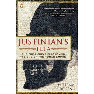 Justinian's Flea: The First Great Plague and the End of the Roman Empire