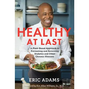 USED-Healthy at Last: A Plant-Based Approach to Preventing and Reversing Diabetes and Other Chronic Illnesses by Adams, Eric (Paperback)