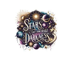 Stars Can't Shine Without Darkness • T-shirt Tee Shirt Comfortable Unisex Sublimation Casual Graphic Planet Planets Space Star Moons Inspirational