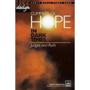 USED-Glimmers of Hope in Dark Times: Judges and Ruth (Life Design: Adult Bible Study Book) by Regular Baptist Press (Paperback)