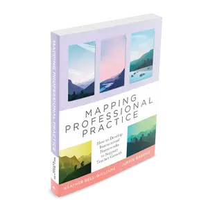 Mapping Professional Practice: How to Develop Instructional Frameworks to Support Teacher Growth