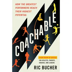 Coachable: How the Greatest Performers Reach Their Highest Potential -- Ric Bucher - Hardcover