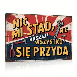 1pc 2D Plane Decorative Polish Vintage Metal Tin Sign, "NIC MI STAD NIE RUSZAJ!"Wall art decoration, suitable for home farmhouses, man caves, bars, clubs, birthdays, weddings, anniversaries, Christmas, Thanksgiving, travel gifts, and decorations