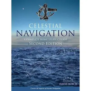 Celestial Navigation: A Complete Home Study Course, Second Edition -- David Burch, Paperback