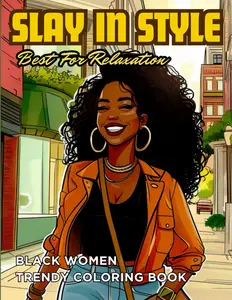 Black Women Fashion Coloring Book: Slay in Style Coloring Book Celebrating African American Style, Beauty, and Diversity. Perfect for Teens and Adults ......