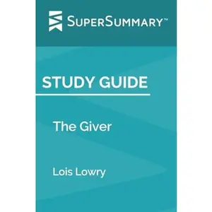 USED-Study Guide: The Giver by Lois Lowry (SuperSummary) by SuperSummary (Paperback)