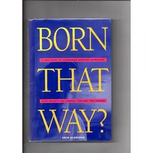 USED-Born That Way?: A True Story of Overcoming Same-Sex Attraction With Insights for Friends, Families, and Leaders by Erin Eldridge (Hardcover)