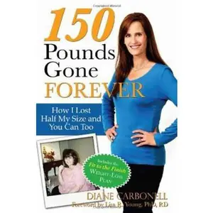 USED-150 Pounds Gone Forever: How I Lost Half My Size and You Can Too by Carbonell, Diane (Paperback)