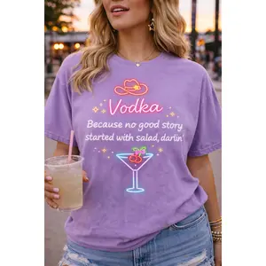 Vodka Graphic T-Shirt | "Vodka. Because no good story started with salad, darlin'"