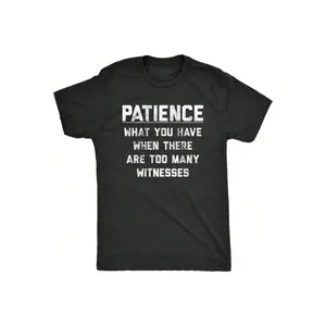 Crazy Dog Men's Funny Sarcastic "Patience When There Are Too Many Witnesses" T-Shirt - Humorous Graphic Tee with Round Neck, All-Season Casual Wear for, & Everyday Outfits - Comfortable & Machine Washable (Witness Tshirt