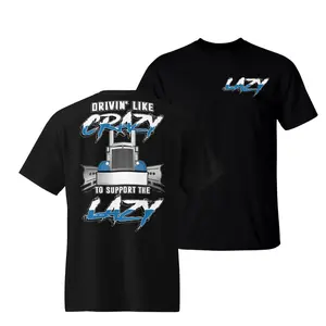 Drivin' Like Crazy Trucker T-Shirt – Bold Blue Semi Truck Graphic Tee with Funny Quote “To Support the Lazy”, CDL Driver Statement Shirt, Gift for Hardworking Truckers