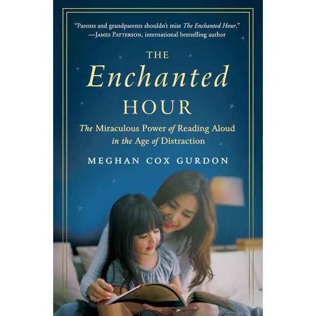 The Enchanted Hour: The Miraculous Power of Reading Aloud in the Age of Distraction by Meghan Cox Gurdon [Paperback Book]