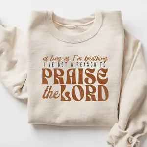 As Long As I’m Breathing I’ve Got a Reason To Praise Shirt or Sweatshirt | Praise the Lord Christian T-Shirt | Faith Worship Tee